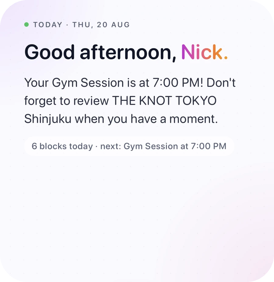 Large Tempo widget reading Good afternoon, Nick, naming the next lecture at 2:00pm and a club that still needs a reply, with four blocks today.